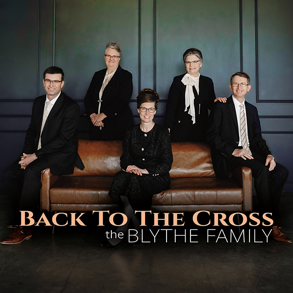 Back To The Cross The Blythe Family